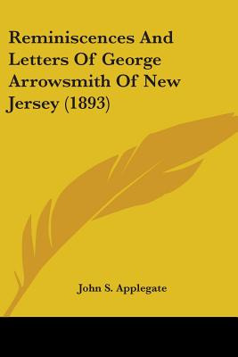 Libro Reminiscences And Letters Of George Arrowsmith Of N...