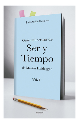 Guia De Lectura De Ser Y Tiempo De Martin Heidegger Vol. 1