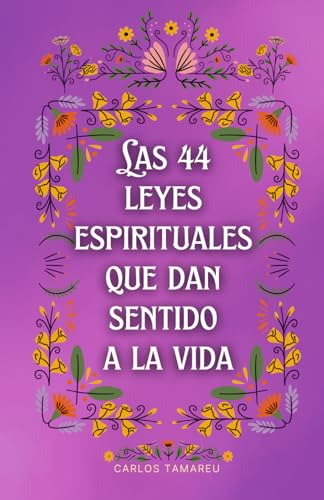 Las 44 Leyes Espirituales Que Dan Sentido A La Vida