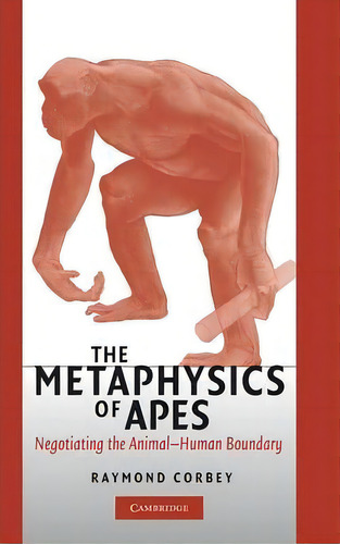 The Metaphysics Of Apes, De Raymond H.a. Corbey. Editorial Cambridge University Press, Tapa Dura En Inglés