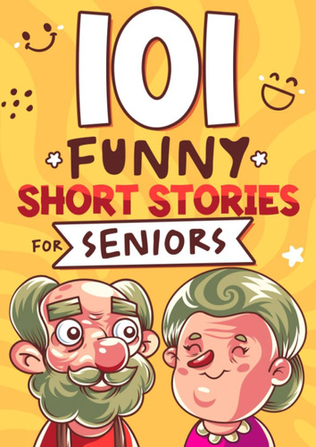 Libro: 101 Funny Short Stories For Seniors: An Amusing Colle