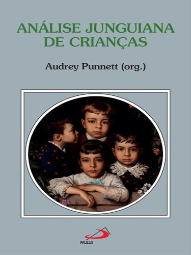 Análise Junguiana De Crianças, De Punnett, Audrey. Editora Paulus, Capa Mole