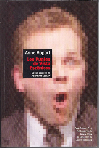 Los Puntos De Vista Escénicos, Anne Bogart, Ed. Ade