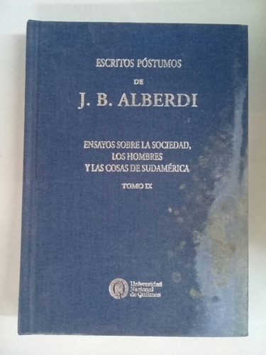 Alberdi Escritos Póstumos Ix Ensayos Sobre Sociedad Hombres