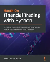 Comprar Hands-on Financial Trading With Python: A Practical Guide To Using Zipline And Other Python Libraries For Backtesting Trading Strategies, De Pik, Jiri., Vol. 1. Editorial Oem, Tapa Dura En Inglés