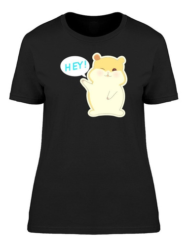 Lindo Hámster Diciendo Hey! Camiseta De Mujer