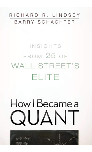 How I Became A Quant: Insights From 25 Of Wall Street's Elit
