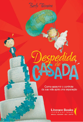 Despedida de casada: como assumir o controle da sua vida após uma separação, de Teixeira, Bertu. Editora Literare Books International Ltda, capa mole em português, 2018