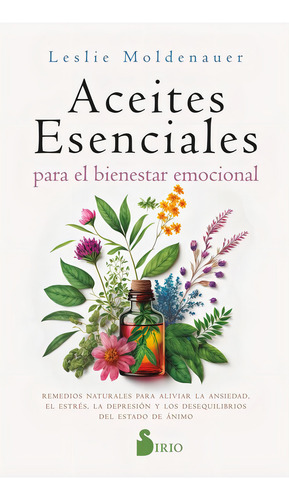 Aceites Esenciales Para El Bienestar Emocional, De Moldenauer, Leslie. Sirio Editorial, Tapa Blanda, Edición 1 En Castellano, 2023