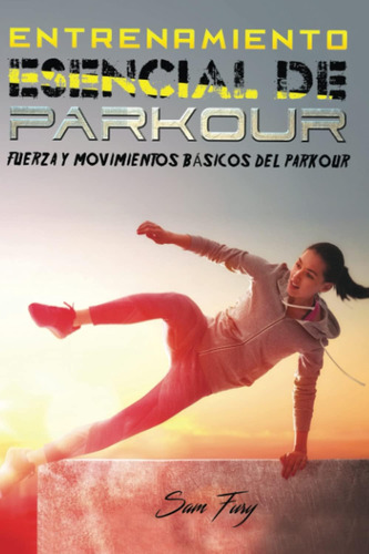 Libro: Entrenamiento Esencial De Parkour: Fuerza Y ??movimie