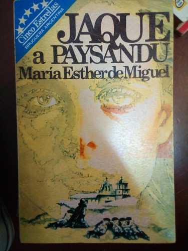 Jaque A Paysandú - María Esther De Miguel - Novela Histórica