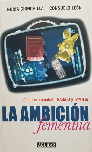 La Ambicion Femenina - Chinchilla Nuria; Leon Consuelo