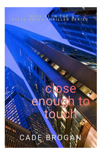 Libro: Close Enough To Touch (rylee Hayes Thrillers)