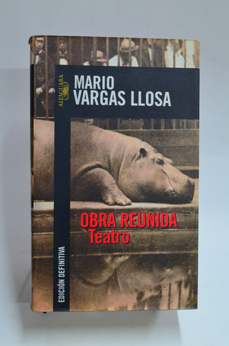 Teatro. Obra Reunida De Vargas Llosa. Alfaguara /l