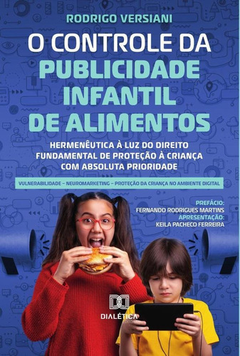 O Controle Da Publicidade Infantil De Alimentos *livro Antigo, De Rodrigo Luiz Da Silva Versiani. Editorial Dialética, Tapa Blanda En Portugués, 2021