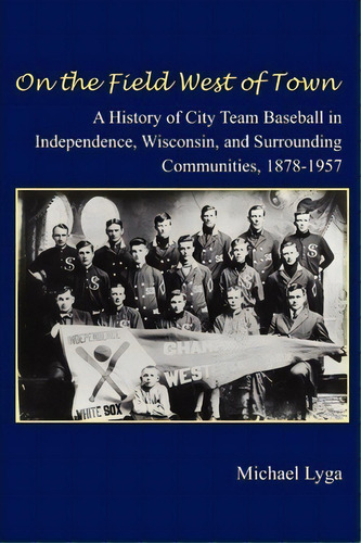 On The Field West Of Town, De Michael E Lyga. Editorial Createspace Independent Publishing Platform, Tapa Blanda En Inglés