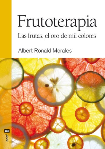 Libro Frutoterapia Las Frutas El Oro De Mil Colores (colecci