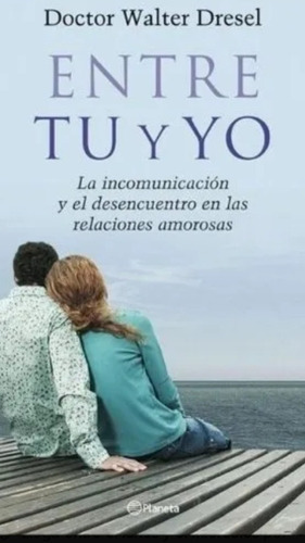 Entre Tú Y Yo, De Walter Dresel., Vol. No. Editorial Planeta, Tapa Blanda En Español, 2004