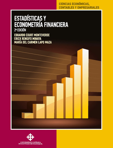 Estadística Y Econometría Financiera, De Eduardo Court Monteverde Y Otros. Editorial Universidad Católica De Santiago De Guayaquil, Tapa Blanda En Español, 2022