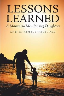 Libro Lessons Learned : A Manual To Men Raising Daughters...