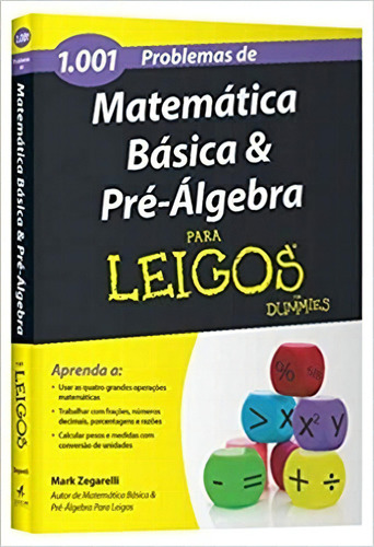 1.001 Problemas De Matematica Basica E Pre-algebra Para Leigos: Não Aplica, De Zegarelli, Mark. Série Não Aplica, Vol. Não Aplica. Editora Alta Books, Capa Mole, Edição 1 Em Português, 2016