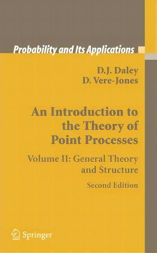 An Introduction To The Theory Of Point Processes : Volume Ii: General Theory And Structure, De D. J. Daley. Editorial Springer-verlag New York Inc., Tapa Dura En Inglés