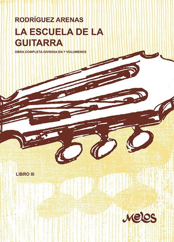 Ba9556 - La Escuela De La Guitarra - Libro 3, De Mario Rodríguez Arenas. Editorial Melos, Tapa Blanda, Edición 1 En Español, 2018
