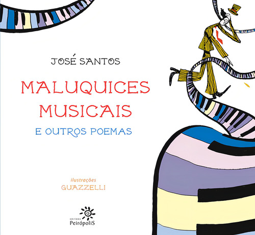 Maluquices musicais e outros poemas, de Santos, José. Editorial Editora Peirópolis Ltda, capa mole em português, 2009