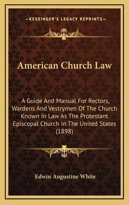 Libro American Church Law: A Guide And Manual For Rectors...