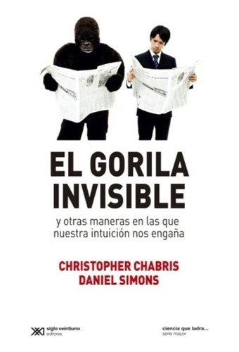 El Gorila Invisible Christopher Chabris Siglo Xxi Christophe