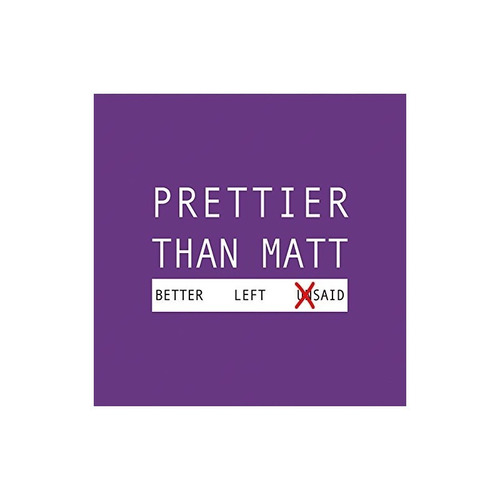 Prettier Than Matt Better Left Said Usa Import Cd