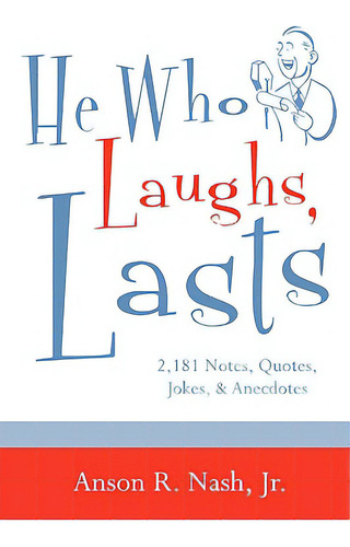He Who Laughs, Lasts, De Nash, Anson R., Jr.. Editorial Xulon Pr, Tapa Blanda En Inglés