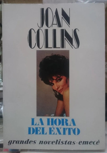 La Hora Del Éxito - Joan Collins - Novela - Emecé - 1989