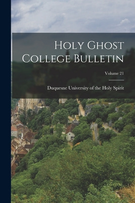 Libro Holy Ghost College Bulletin; Volume 21 - Duquesne U...