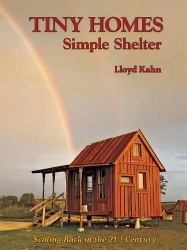 Tiny Homes : Simple Shelter, De Lloyd Kahn. Editorial Shelter Publications Inc.,u.s., Tapa Blanda En Inglés, 2015