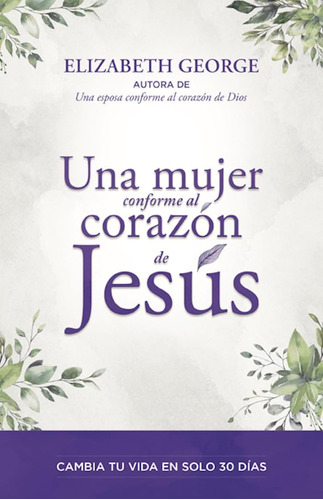 Libro Una Mujer Conforme Al Corazón Jesús Una Mujer Conf