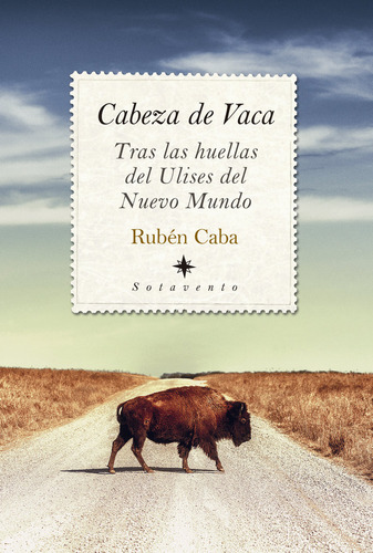 Libro Cabeza De Vaca. Tras Las Huellas De Ulises Del Nuev...