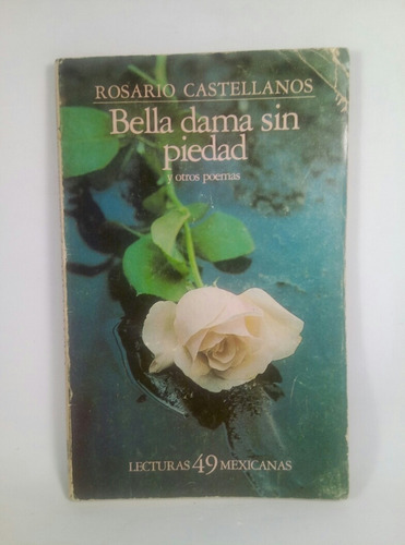 Bella Dama Sin Piedad Y Otros Poemas Rosario Castellanos