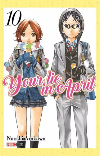 Your Lie In April, De Naoshi Arakawa. Serie Your Lie In April, Vol. 10. Editorial Panini, Tapa Blanda, Edición 1 En Español, 2019