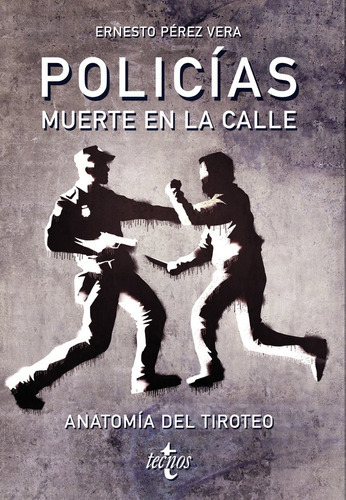 Policias: Muerte En La Calle, De Pérez Vera, Ernesto. Editorial Tecnos, Tapa Blanda En Español