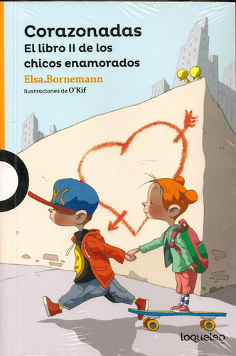 Corazonadas - El Libro Ii De Los Chicos Enamorados - Loqueleo Naranja, De Bornemann, Elsa. Editorial Santillana, Tapa Blanda En Español, 2017