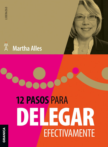 12 Pasos Para Delegar Efectivamente - Martha Alles, De Alles, Martha. Editorial Granica, Tapa Blanda En Español