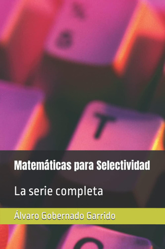 Libro: Matemáticas Para Selectividad: La Serie Completa (spa