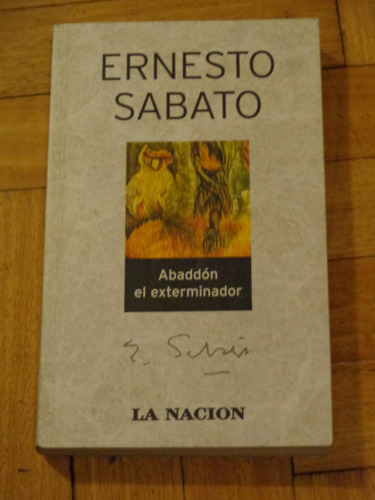 Ernesto Sábato: Abaddón El Exterminador. La Nación (Usado)