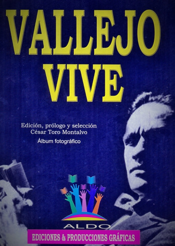 Vallejo Vive - Poemas, Prosa Y Álbum Fotográfico