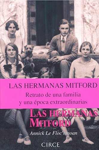 Las hermanas Mitford, de Le Floc´hmoan, Annick. Editorial CIRCE EDICIONES, tapa blanda, edición 1 en español, 2003