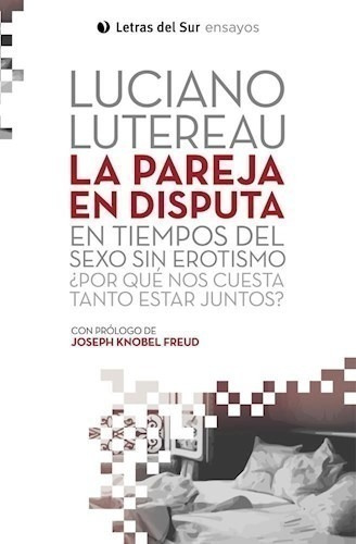 Libro - La Pareja En Disputa - Luciano Lutereau