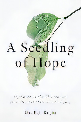 A Seedling Of Hope : Optimism In The 21st Century From Prophet Mohammed's Legacy, De R J Bagha. Editorial R.j Bagha Publishing Saskatchewan, Tapa Blanda En Inglés