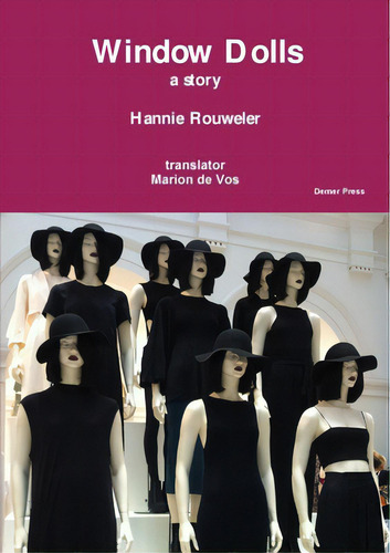 Window Dolls: A Story, De Translator Marion De Vos, Hannie Rouwele., Vol. 1. Editorial Lulu Pr, Tapa Blanda En Inglés