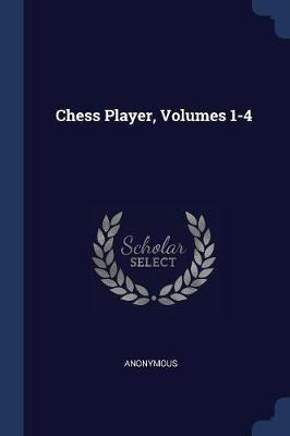 Libro Chess Player, Volumes 1-4 - Anonymous